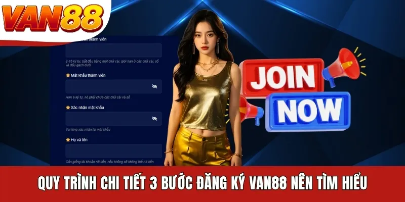 Quy trình chi tiết 3 bước đăng ký VAN88 nên tìm hiểu